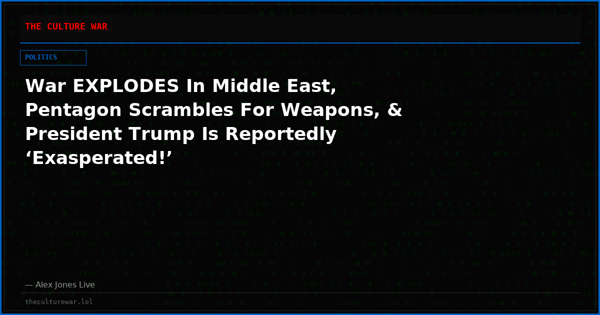 War EXPLODES In Middle East, Pentagon Scrambles For Weapons, & President Trump Is Reportedly ‘Exasperated!’