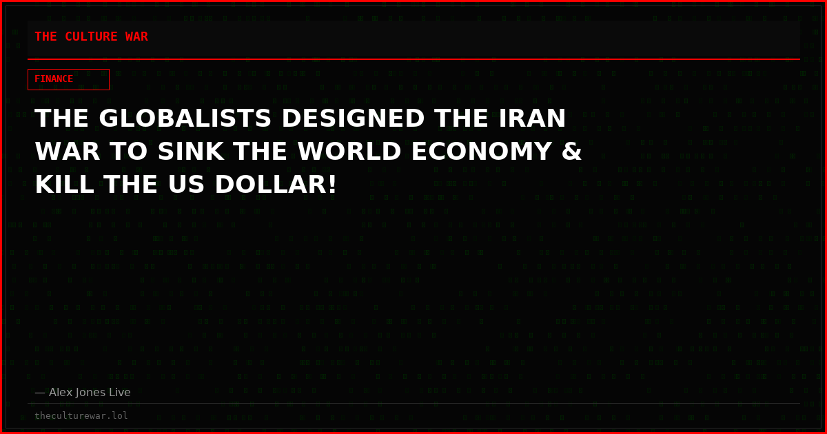 THE GLOBALISTS DESIGNED THE IRAN WAR TO SINK THE WORLD ECONOMY & KILL THE US DOLLAR!