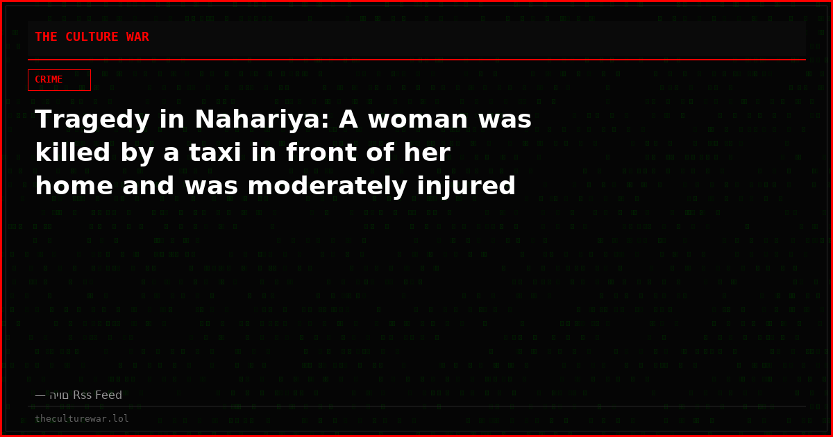 Tragedy in Nahariya: A woman was killed by a taxi in front of her home and was moderately injured