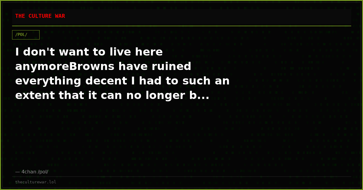 I don't want to live here anymoreBrowns have ruined everything decent I had to such an extent that it can no longer b...