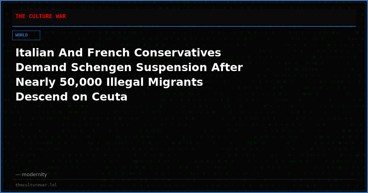 Italian And French Conservatives Demand Schengen Suspension After Nearly 50,000 Illegal Migrants Descend on Ceuta