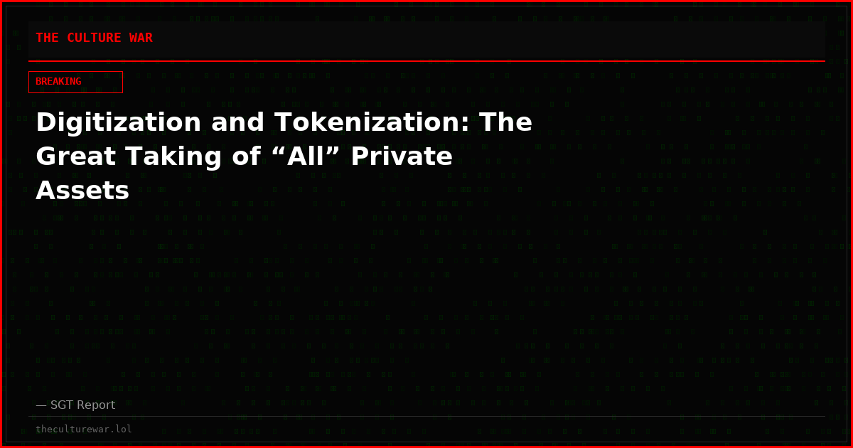Digitization and Tokenization: The Great Taking of “All” Private Assets