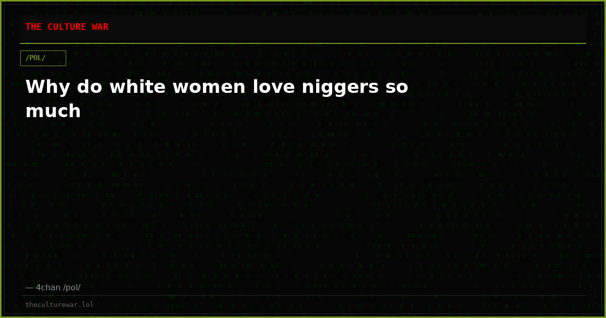 Why do white women love niggers so much