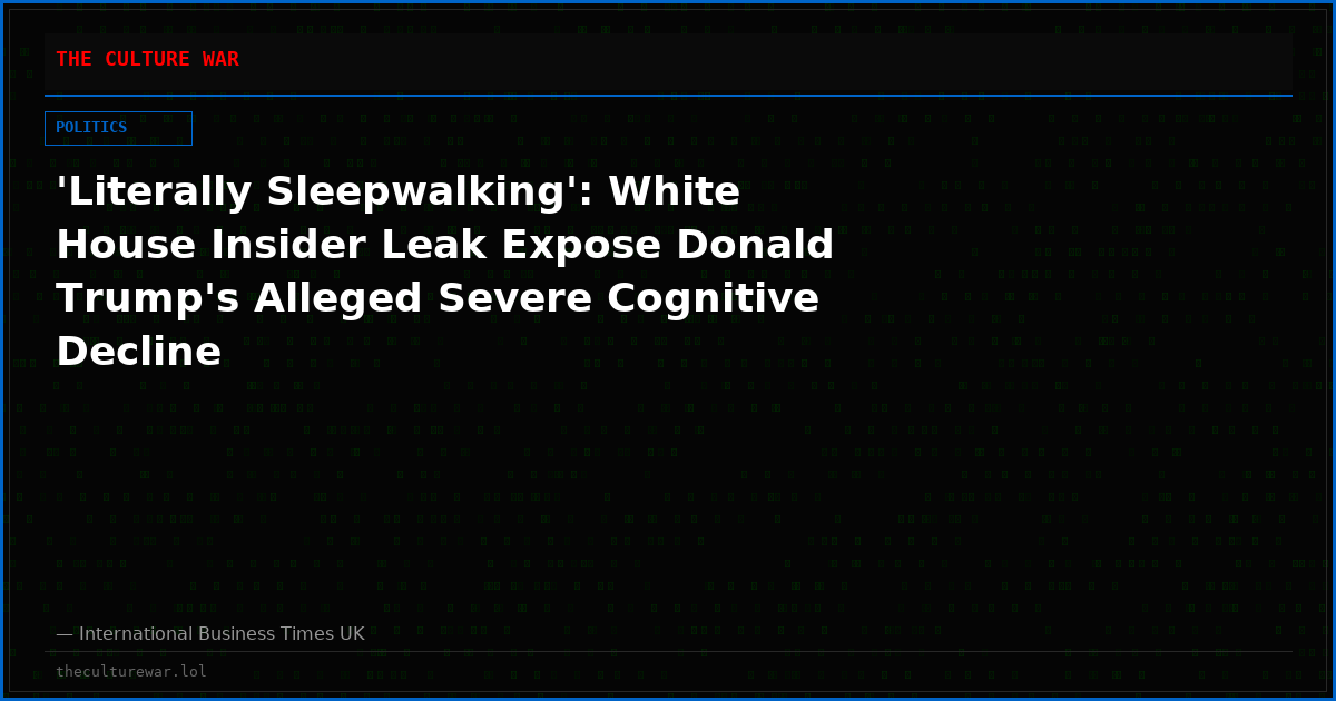 'Literally Sleepwalking': White House Insider Leak Expose Donald Trump's Alleged Severe Cognitive Decline