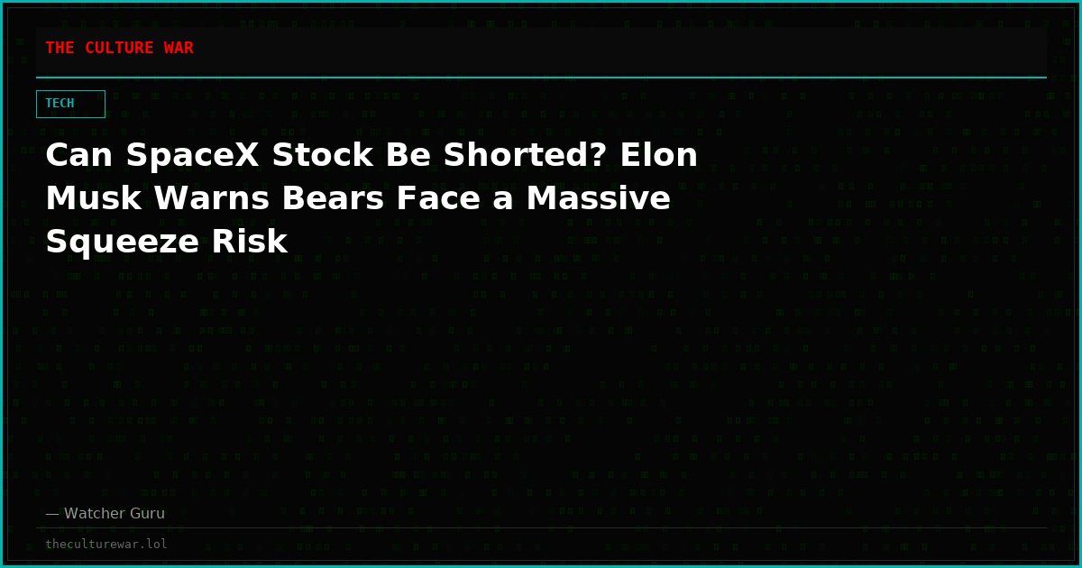 Can SpaceX Stock Be Shorted? Elon Musk Warns Bears Face a Massive Squeeze Risk