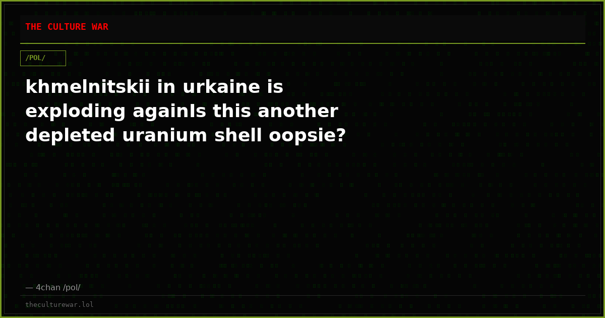 khmelnitskii in urkaine is exploding againIs this another depleted uranium shell oopsie?