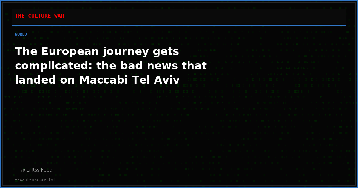 The European journey gets complicated: the bad news that landed on Maccabi Tel Aviv