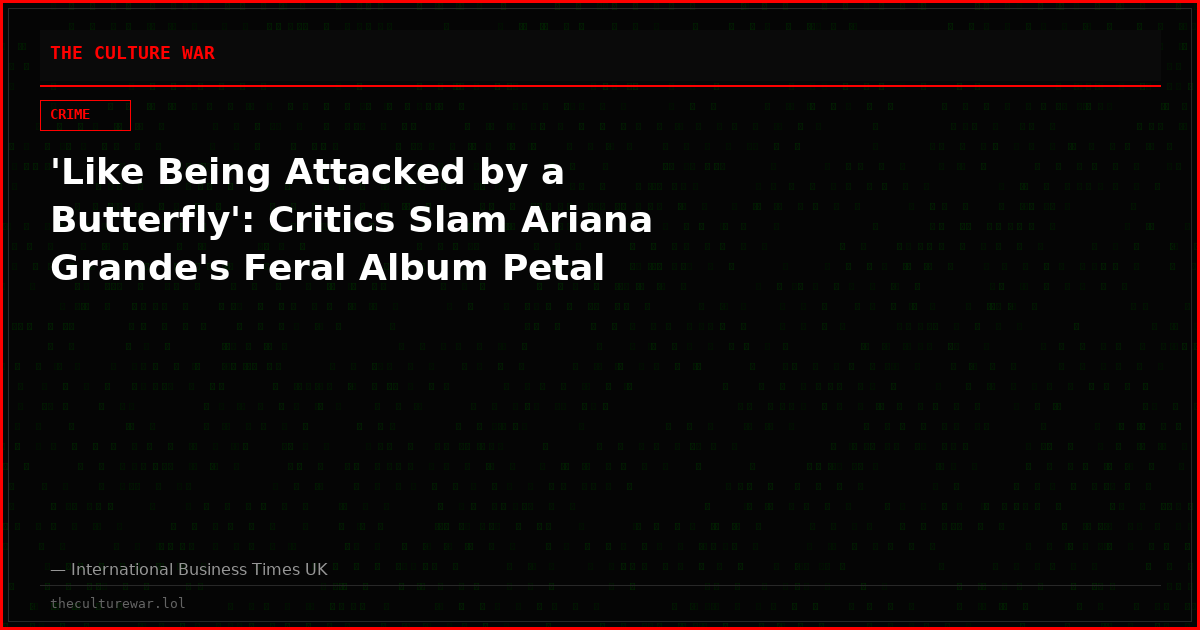 'Like Being Attacked by a Butterfly': Critics Slam Ariana Grande's Feral Album Petal
