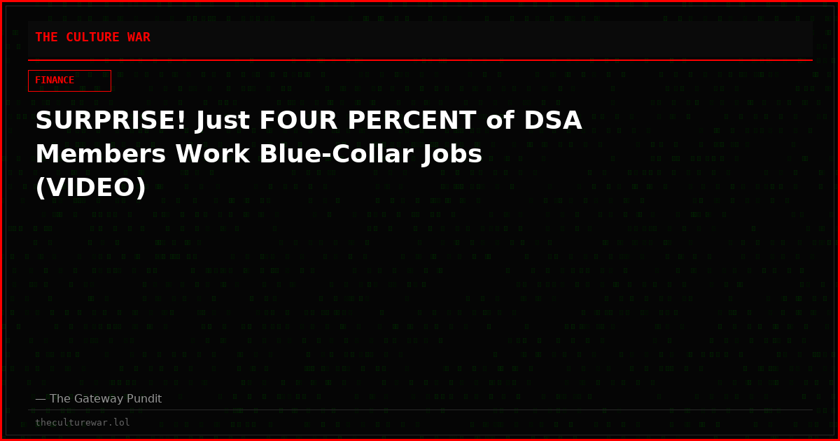SURPRISE! Just FOUR PERCENT of DSA Members Work Blue-Collar Jobs (VIDEO)