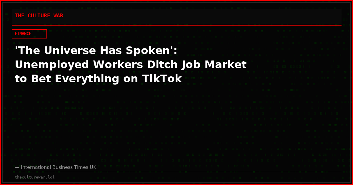 'The Universe Has Spoken': Unemployed Workers Ditch Job Market to Bet Everything on TikTok