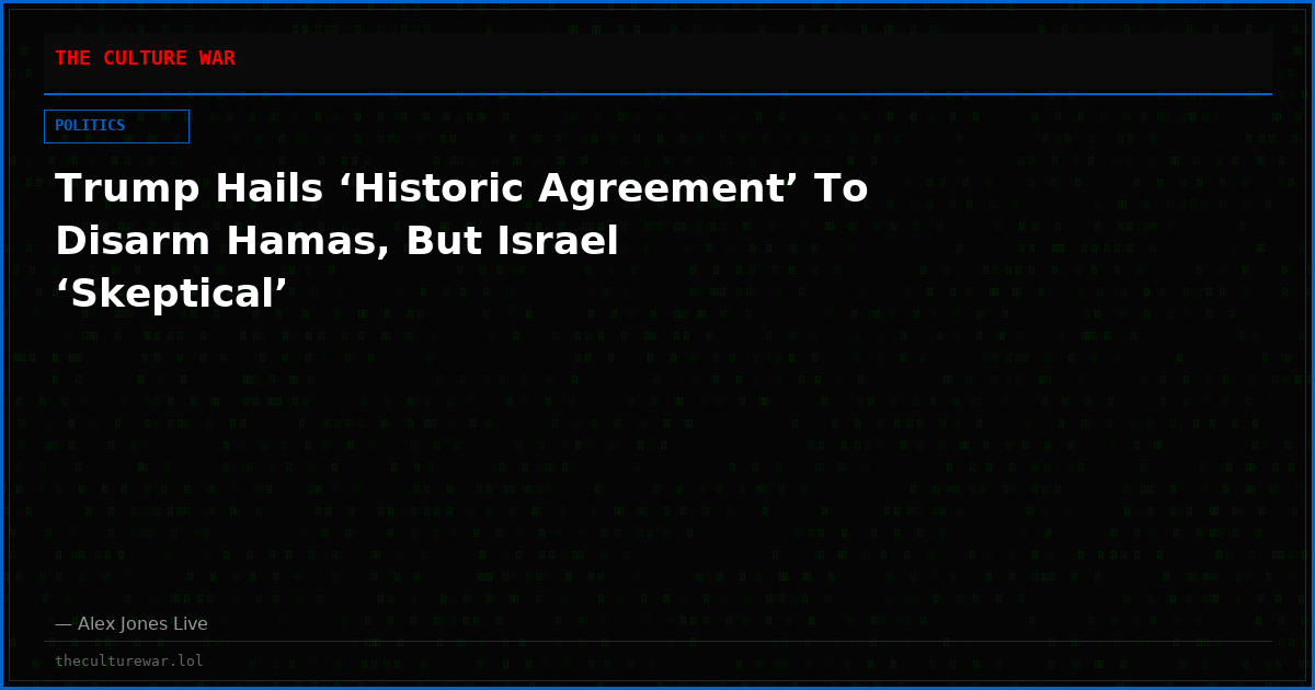 Trump Hails ‘Historic Agreement’ To Disarm Hamas, But Israel ‘Skeptical’