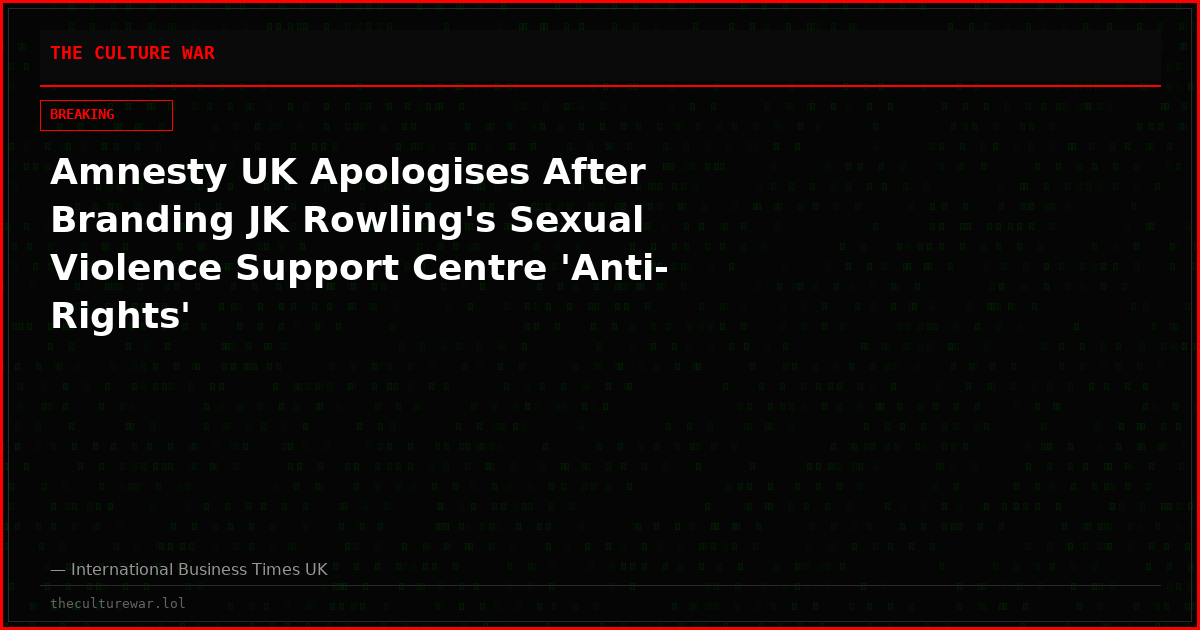 Amnesty UK Apologises After Branding JK Rowling's Sexual Violence Support Centre 'Anti-Rights'