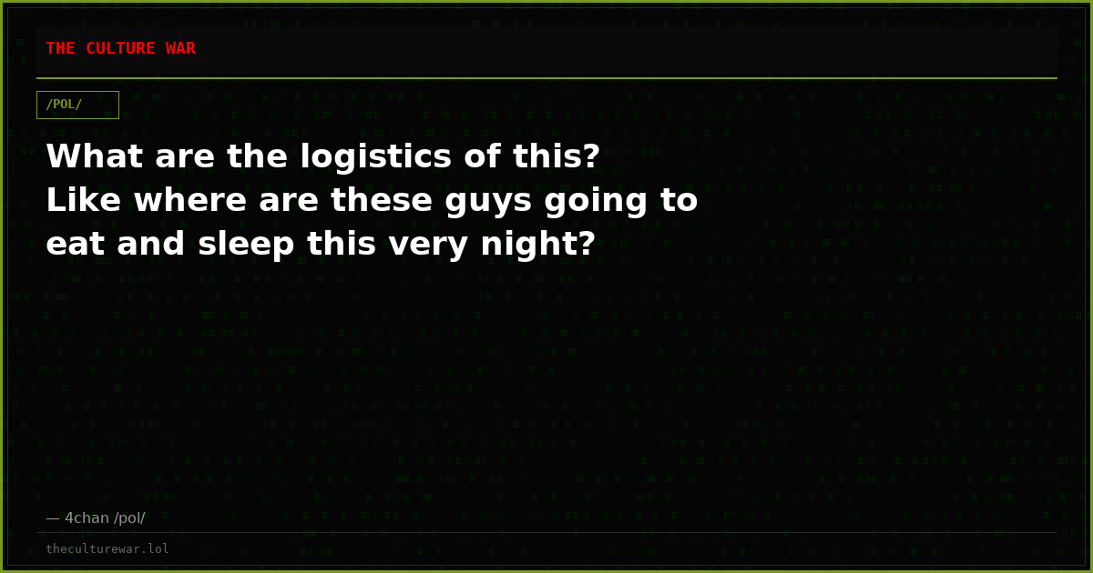What are the logistics of this? Like where are these guys going to eat and sleep this very night?