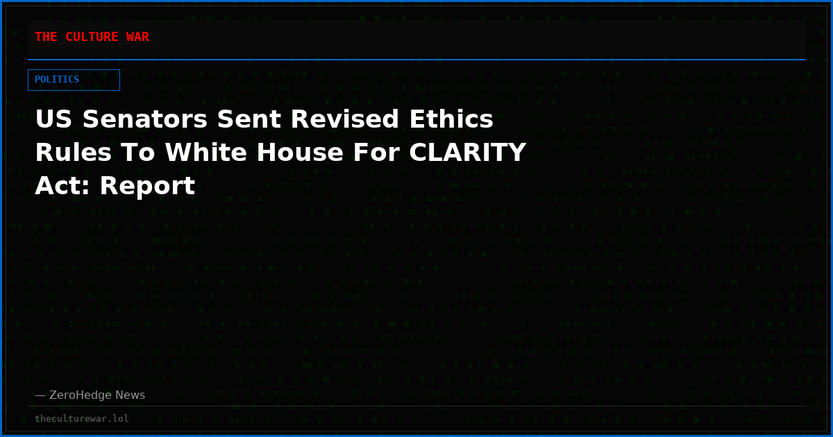 US Senators Sent Revised Ethics Rules To White House For CLARITY Act: Report
