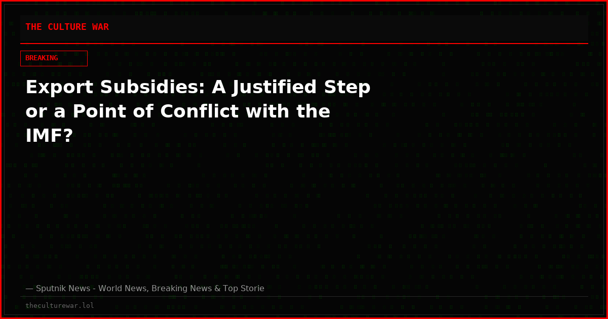 Export Subsidies: A Justified Step or a Point of Conflict with the IMF?