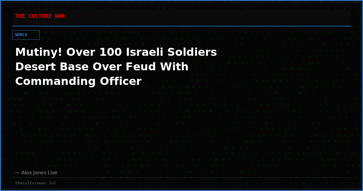 Mutiny! Over 100 Israeli Soldiers Desert Base Over Feud With Commanding Officer