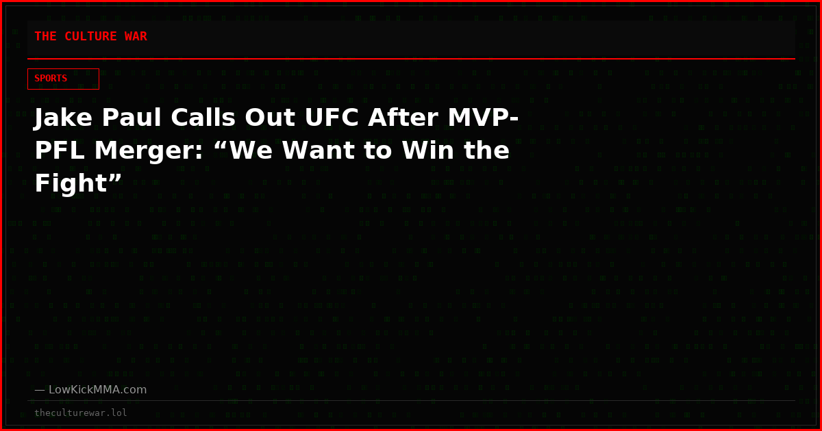Jake Paul Calls Out UFC After MVP-PFL Merger: “We Want to Win the Fight”