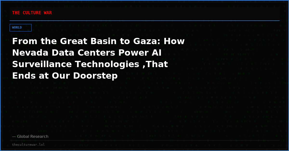 From the Great Basin to Gaza: How Nevada Data Centers Power AI Surveillance Technologies ,That Ends at Our Doorstep