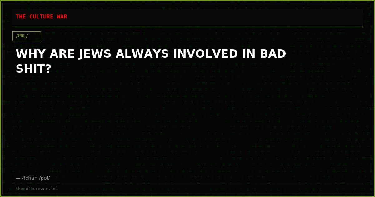 WHY ARE JEWS ALWAYS INVOLVED IN BAD SHIT?