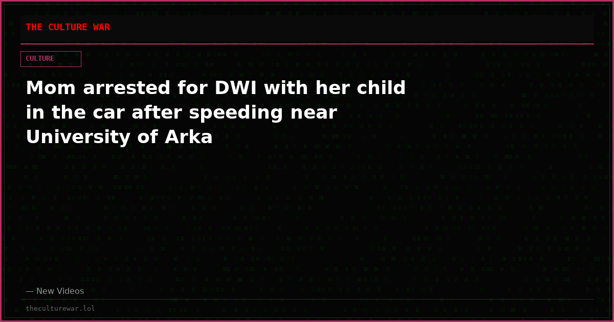 Mom arrested for DWI with her child in the car after speeding near University of Arka
