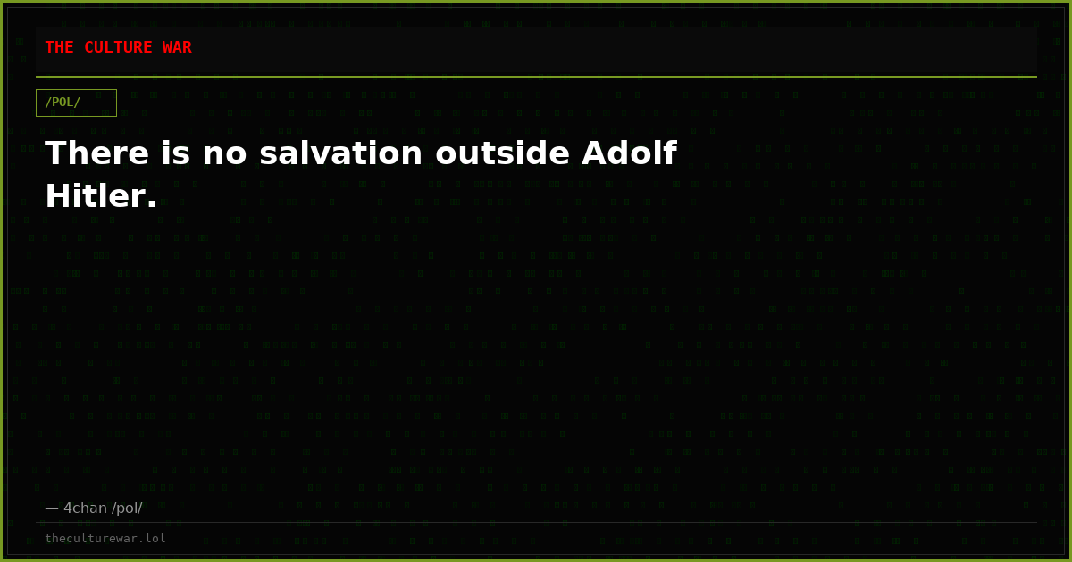 There is no salvation outside Adolf Hitler.