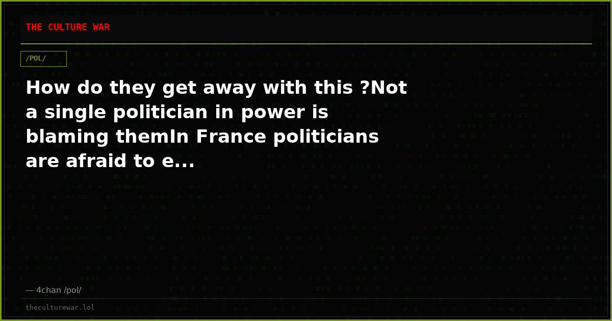 How do they get away with this ?Not a single politician in power is blaming themIn France politicians are afraid to e...