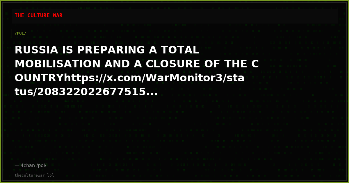 RUSSIA IS PREPARING A TOTAL MOBILISATION AND A CLOSURE OF THE COUNTRYhttps://x.com/WarMonitor3/status/208322022677515...