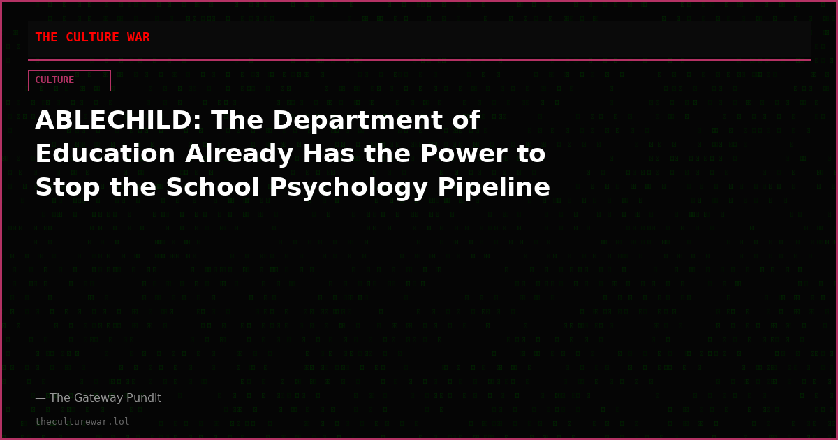 ABLECHILD: The Department of Education Already Has the Power to Stop the School Psychology Pipeline