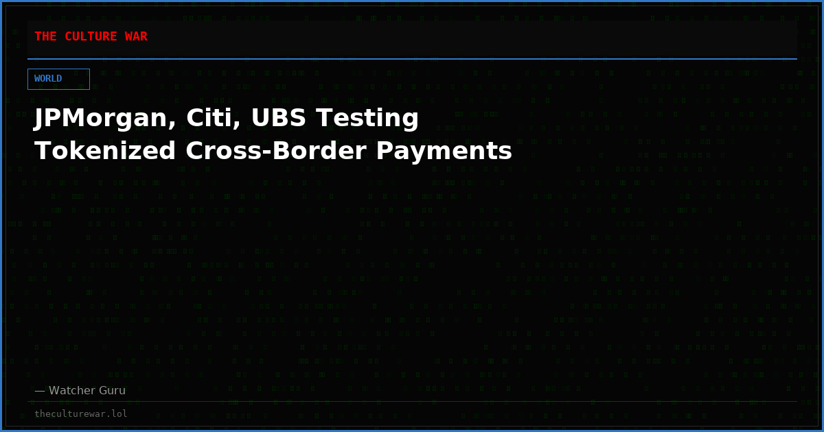 JPMorgan, Citi, UBS Testing Tokenized Cross-Border Payments