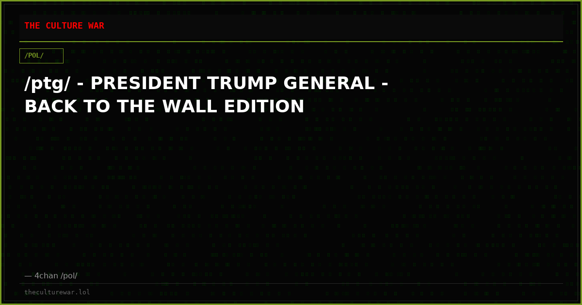/ptg/ - PRESIDENT TRUMP GENERAL - BACK TO THE WALL EDITION