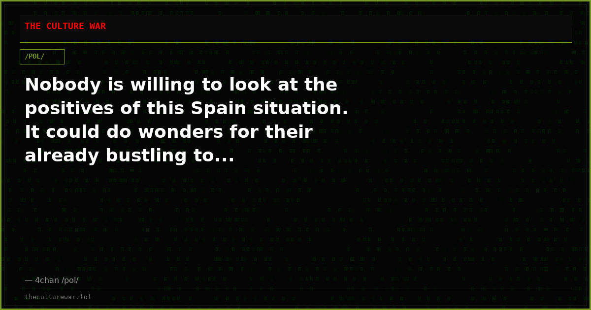 Nobody is willing to look at the positives of this Spain situation. It could do wonders for their already bustling to...