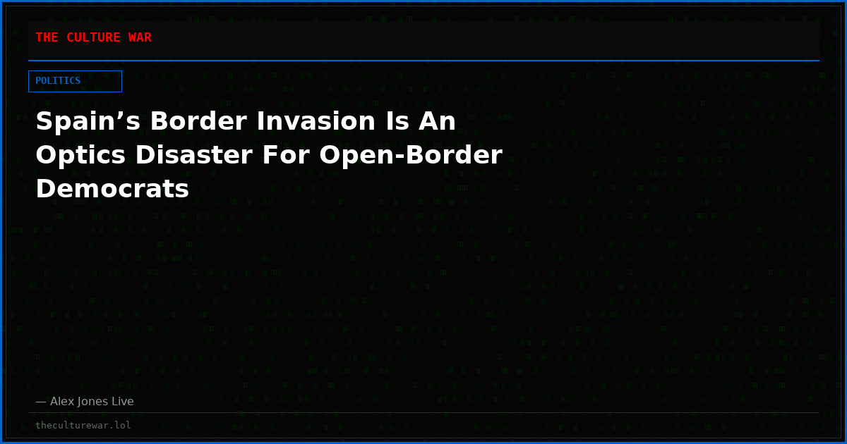 Spain’s Border Invasion Is An Optics Disaster For Open-Border Democrats