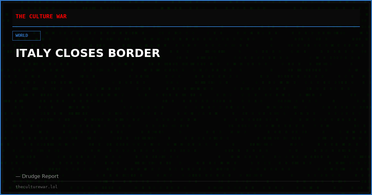 ITALY CLOSES BORDER