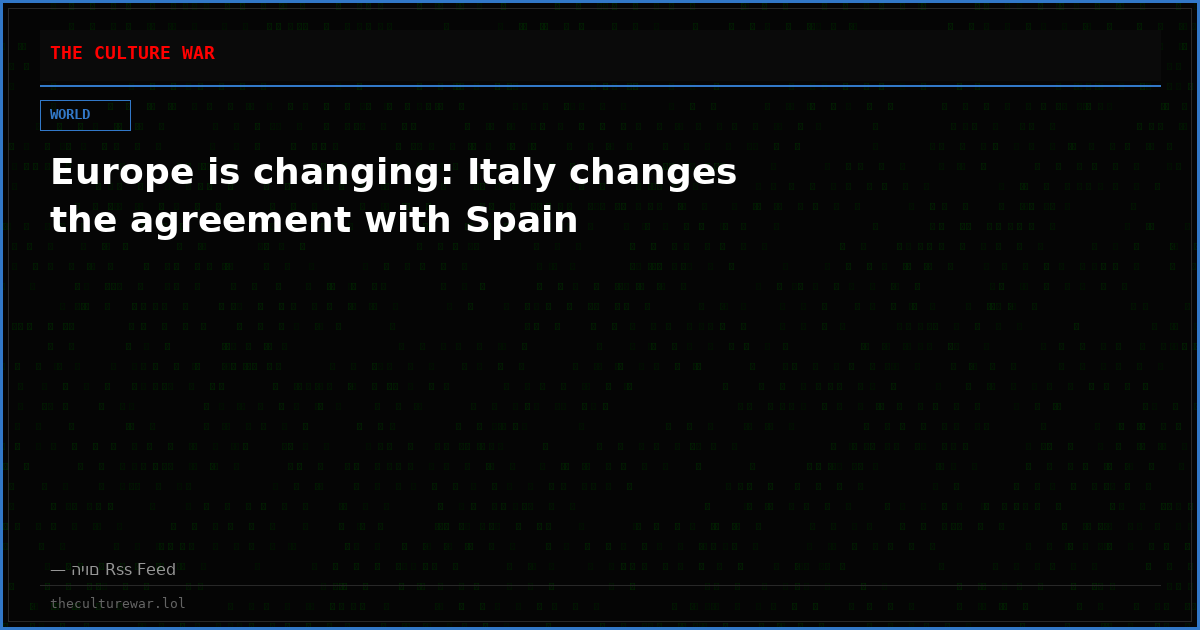 Europe is changing: Italy changes the agreement with Spain