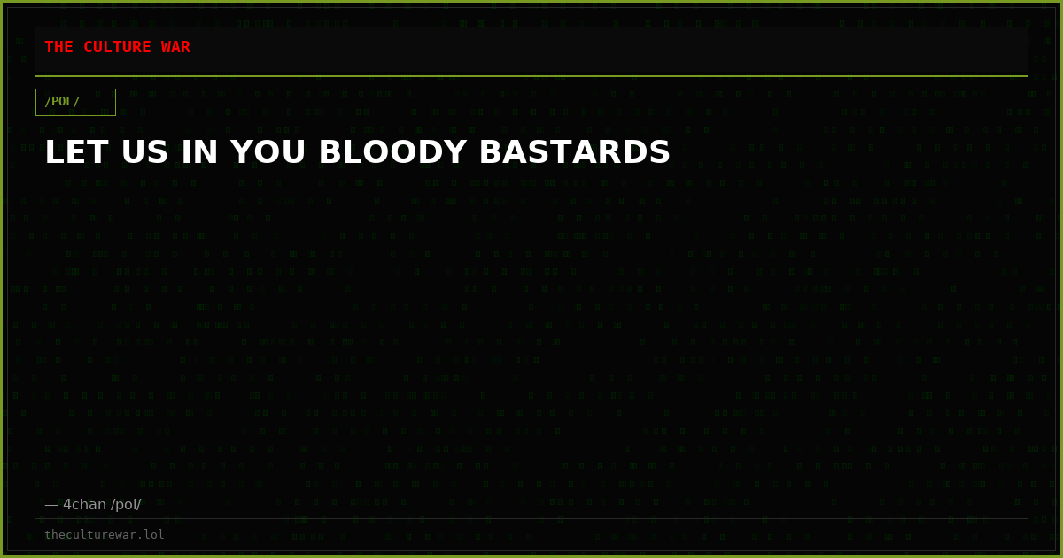 LET US IN YOU BLOODY BASTARDS
