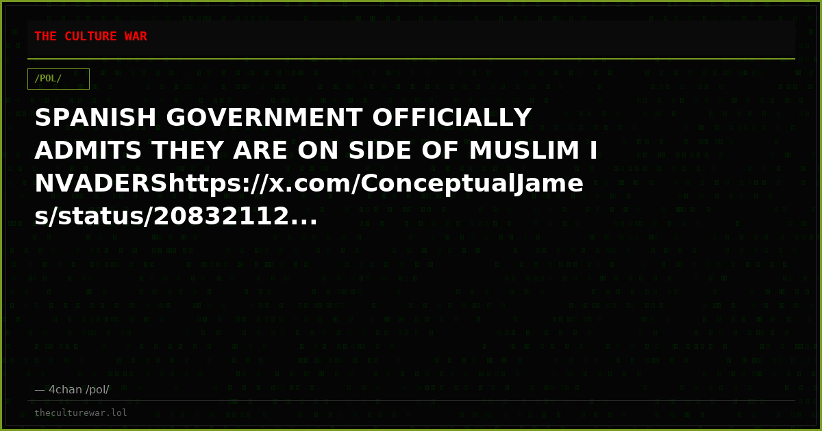 SPANISH GOVERNMENT OFFICIALLY ADMITS THEY ARE ON SIDE OF MUSLIM INVADERShttps://x.com/ConceptualJames/status/20832112...