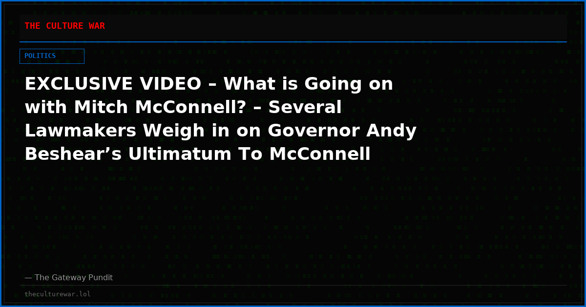 EXCLUSIVE VIDEO – What is Going on with Mitch McConnell? – Several Lawmakers Weigh in on Governor Andy Beshear’s Ultimatum To McConnell