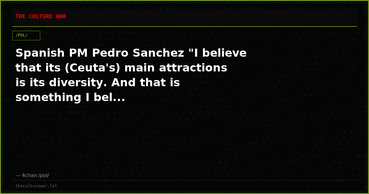 Spanish PM Pedro Sanchez "I believe that its (Ceuta's) main attractions is its diversity. And that is something I bel...