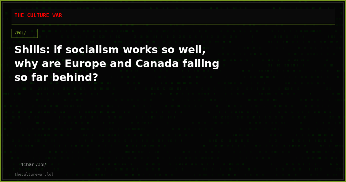Shills: if socialism works so well, why are Europe and Canada falling so far behind?