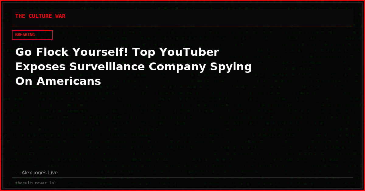 Go Flock Yourself! Top YouTuber Exposes Surveillance Company Spying On Americans