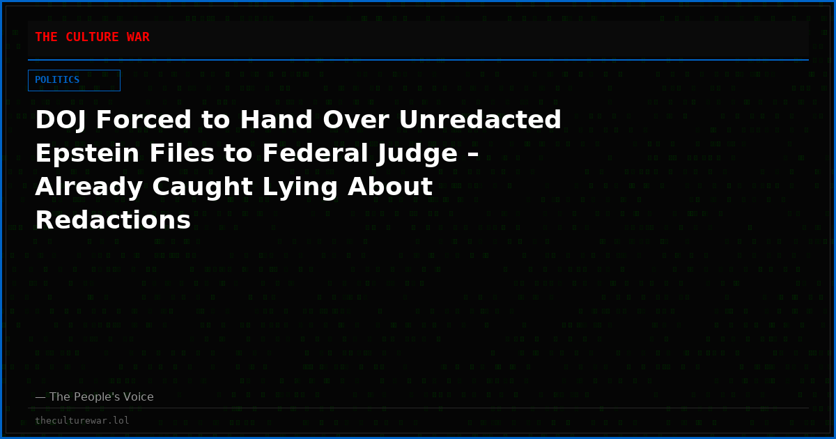 DOJ Forced to Hand Over Unredacted Epstein Files to Federal Judge – Already Caught Lying About Redactions