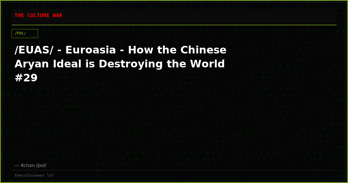 /EUAS/ - Euroasia - How the Chinese Aryan Ideal is Destroying the World #29