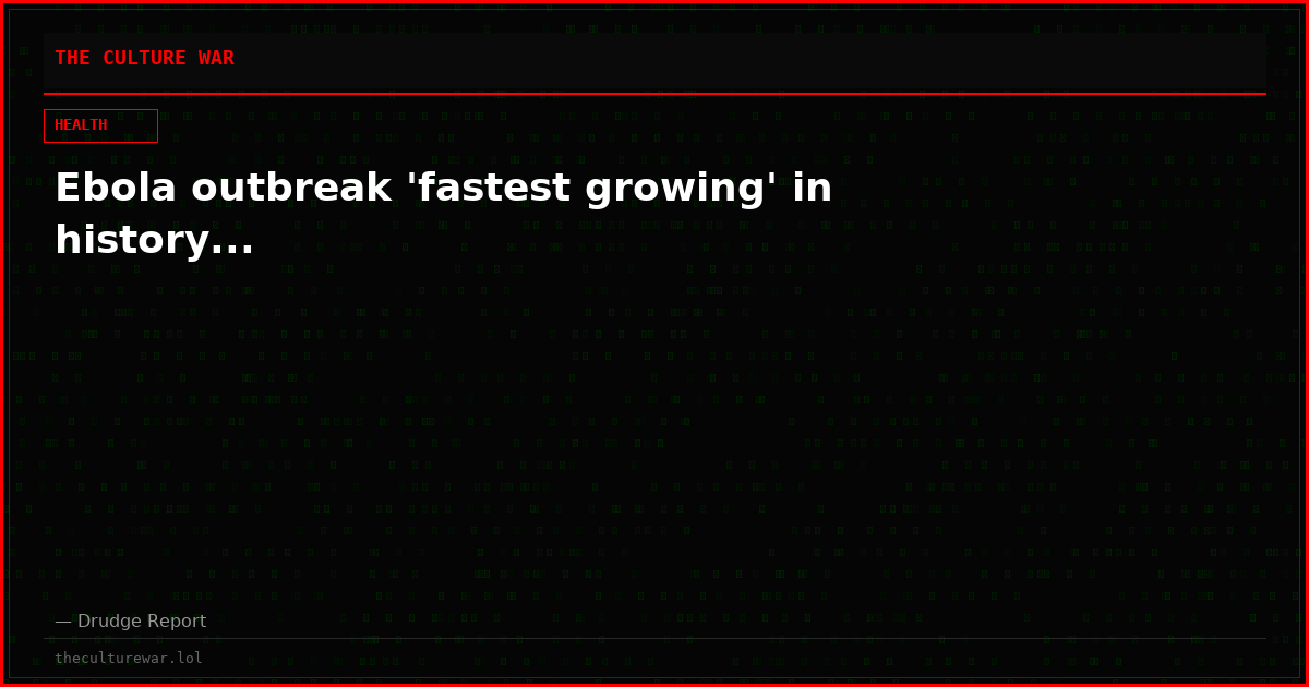 Ebola outbreak 'fastest growing' in history...