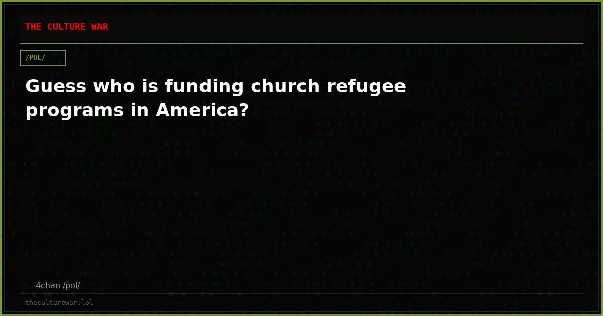 Guess who is funding church refugee programs in America?