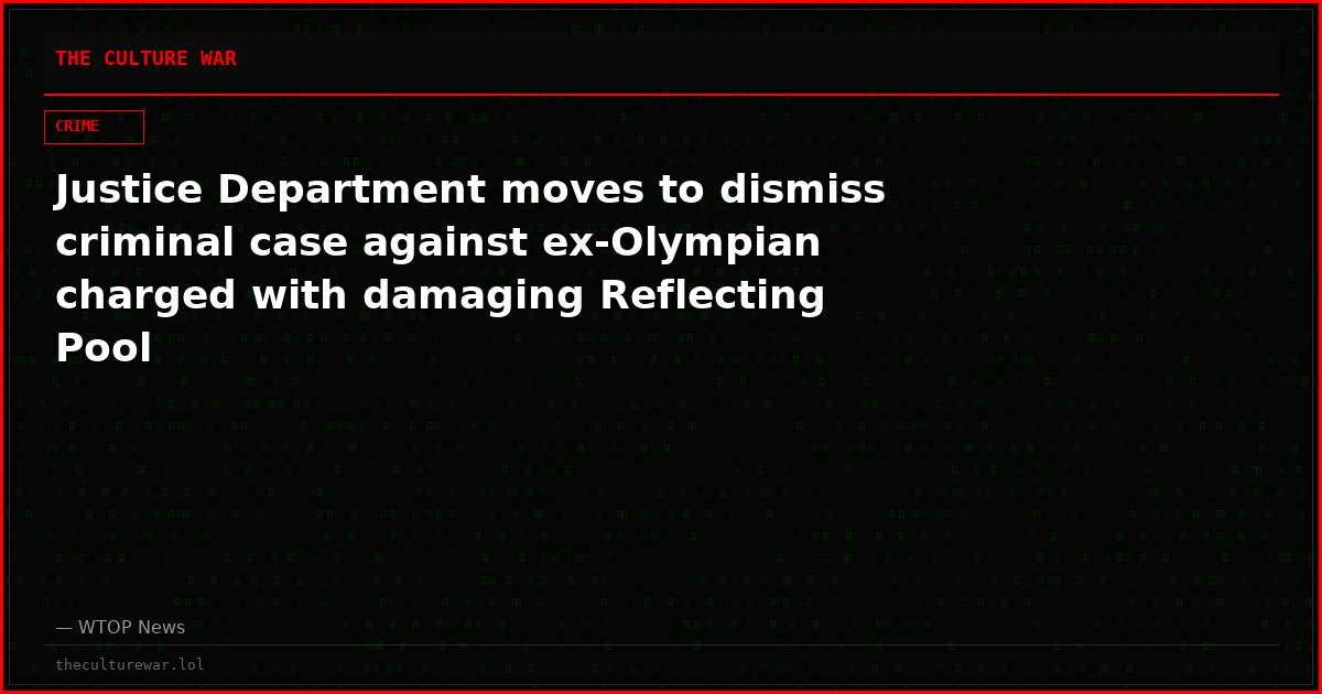 Justice Department moves to dismiss criminal case against ex-Olympian charged with damaging Reflecting Pool