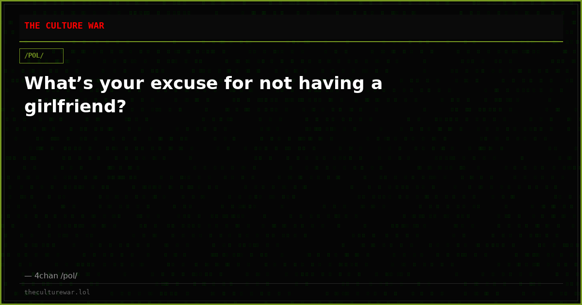 What’s your excuse for not having a girlfriend?