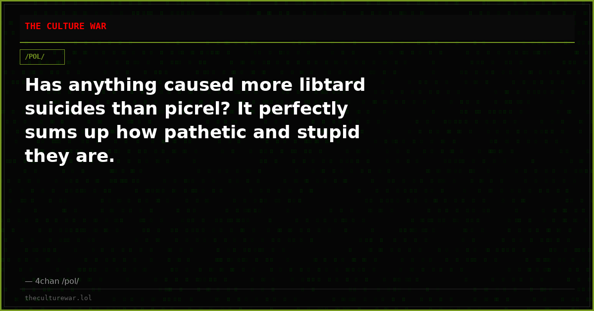 Has anything caused more libtard suicides than picrel? It perfectly sums up how pathetic and stupid they are.