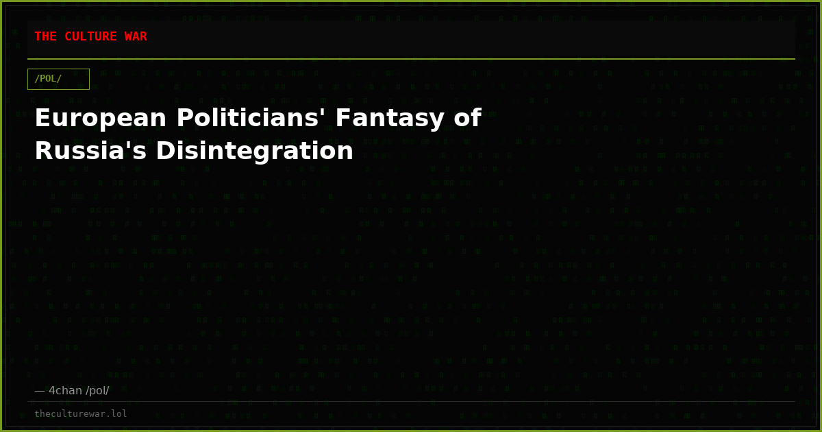 European Politicians' Fantasy of Russia's Disintegration