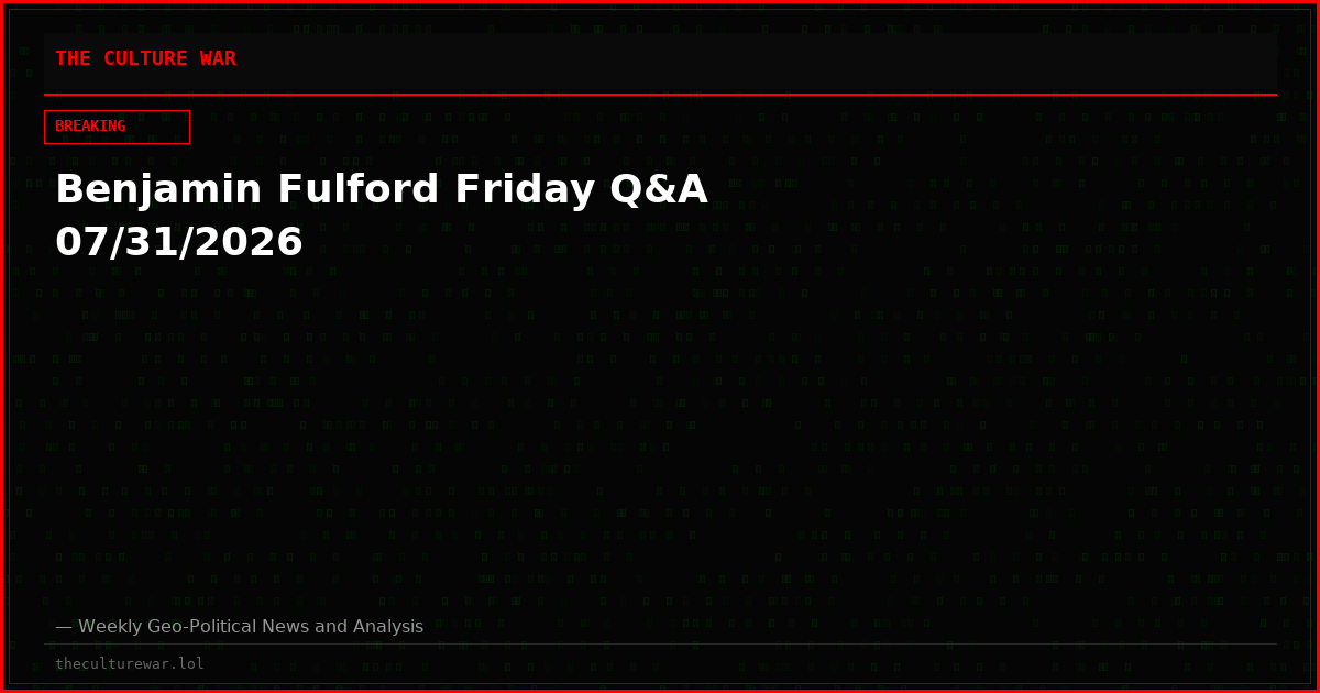Benjamin Fulford Friday Q&A 07/31/2026