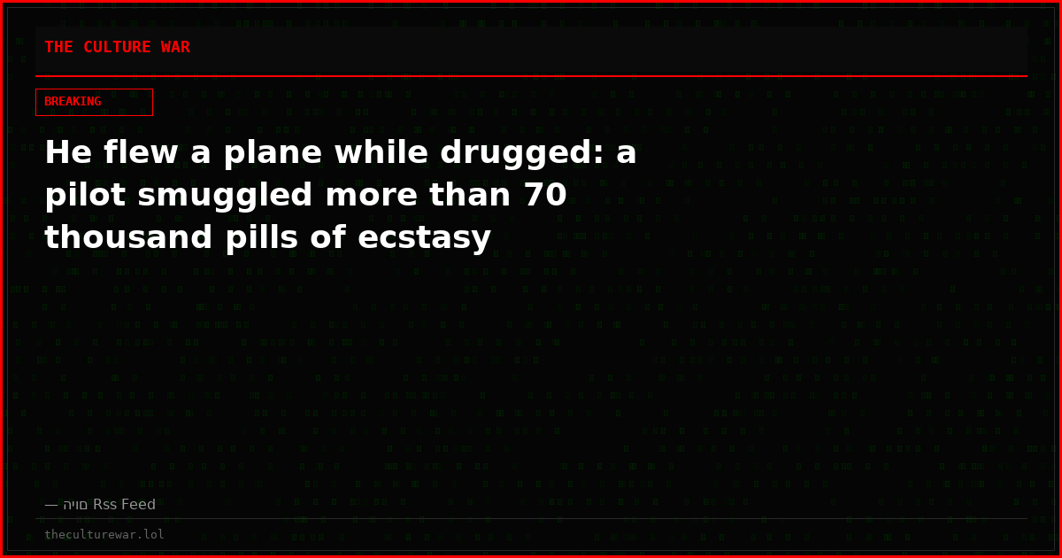 He flew a plane while drugged: a pilot smuggled more than 70 thousand pills of ecstasy